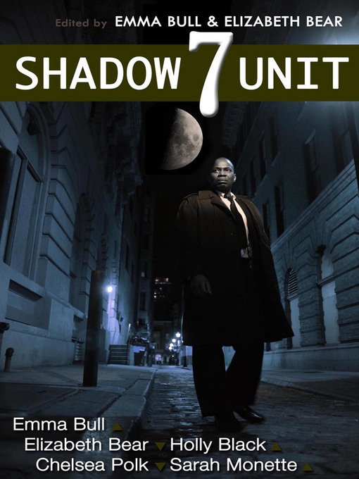 Title details for Shadow Unit 7 by Emma Bull - Available
